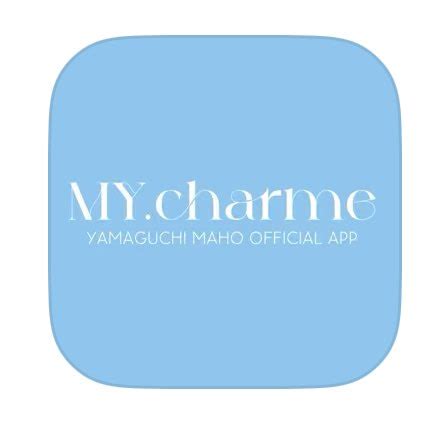 山口真帆ライブ|MY. charme YAMAGUCHI MAHO OFFICIAL APP